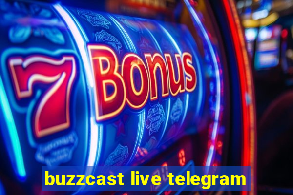 buzzcast live telegram